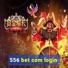 556 bet com login